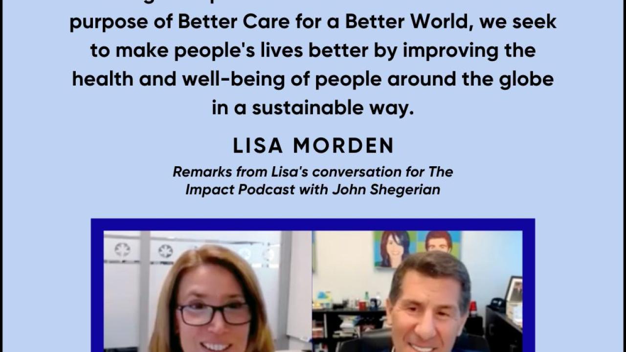 "Through the power of our essential brands and purpose of Better Care for a Better World, we seek to make people's lives better by improving the health and well-being of people around the globe in a sustainable way."