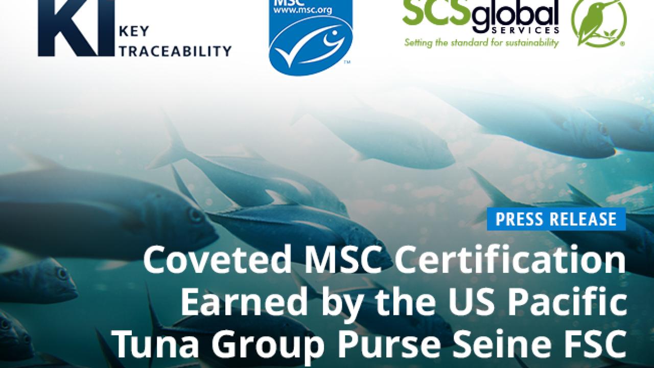 SCS Global Services and Key Traceability announce MSC Certification  of US Pacific Tuna Group