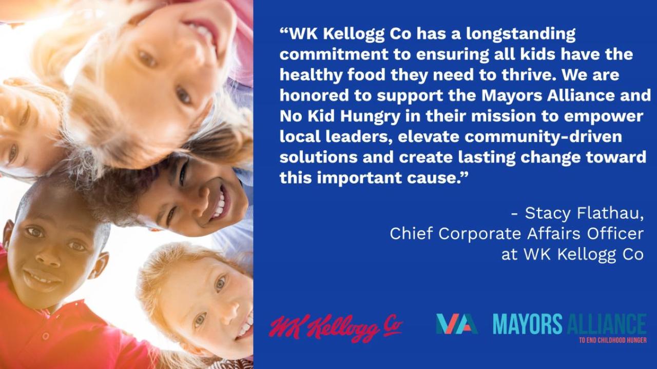 Quote Representing WK Kellogg Co's Support of the Mayors Alliance to End Childhood Hunger 