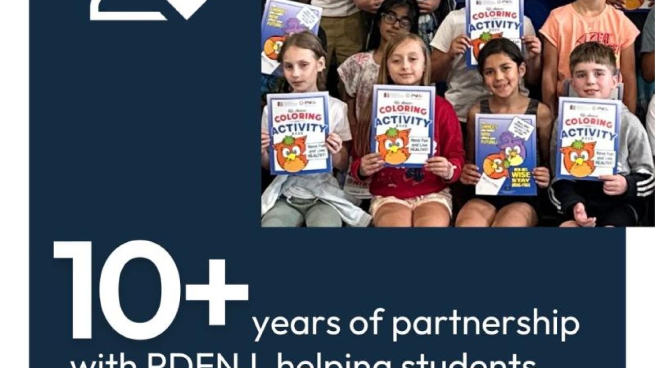 Image of a group of children holding up coloring books next to the words, "10+ years of partnership with PDFNJ, helping students focus on living healthy lives without substance abuse."