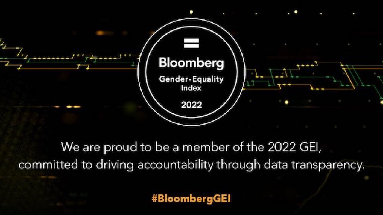 Bloomberg Gender Equity Index 2022. We are proud to be a member of the 2022 GEI , committed to driving accountability through data transparency.