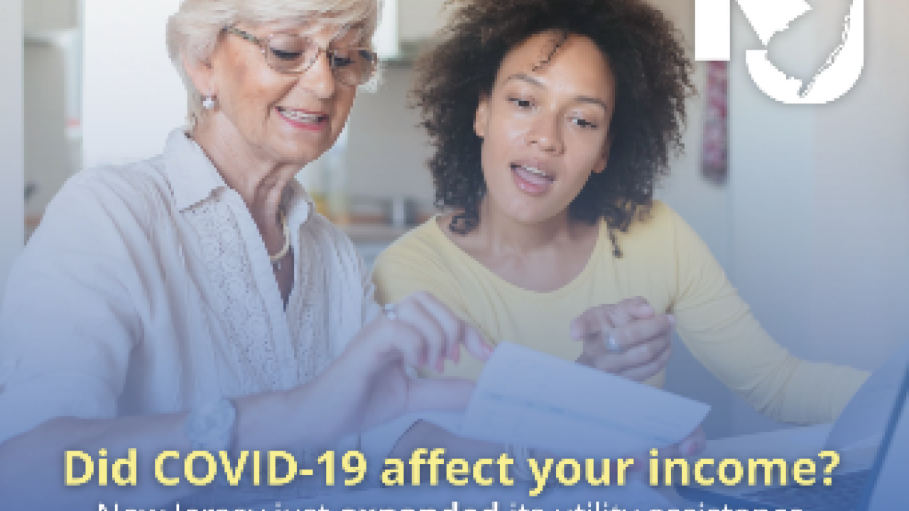 Did COVID-19 affect your Income? New Jersey just exanded its utility assistance programs so that more households may qualify.