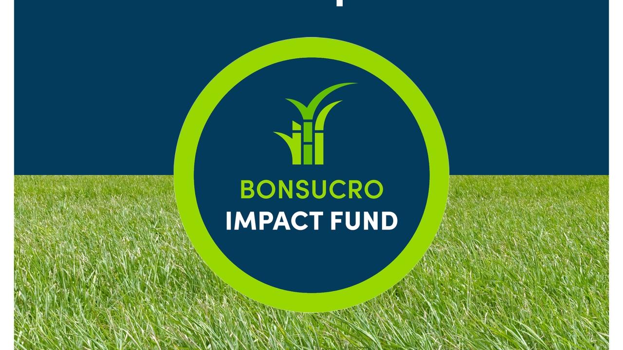 Proud to launch the Bonsucro Impact Fund