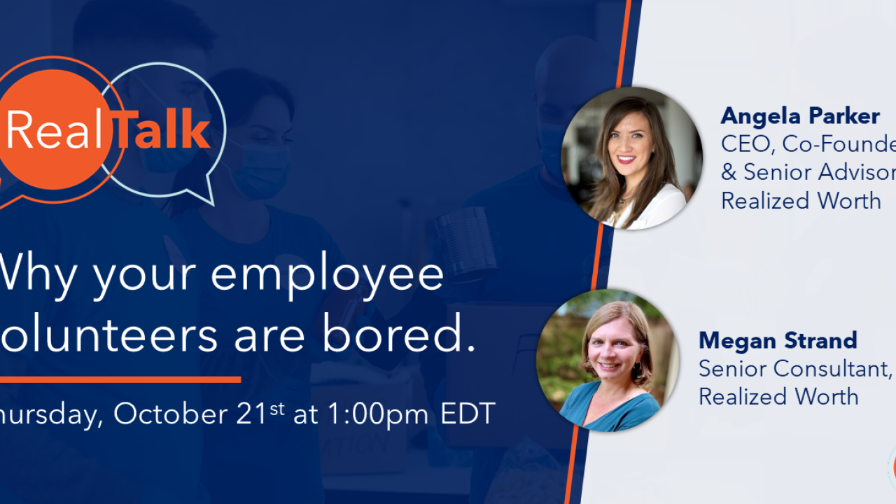[WEBINAR] RealTalk with Realized Worth: Why your employee volunteers are bored.