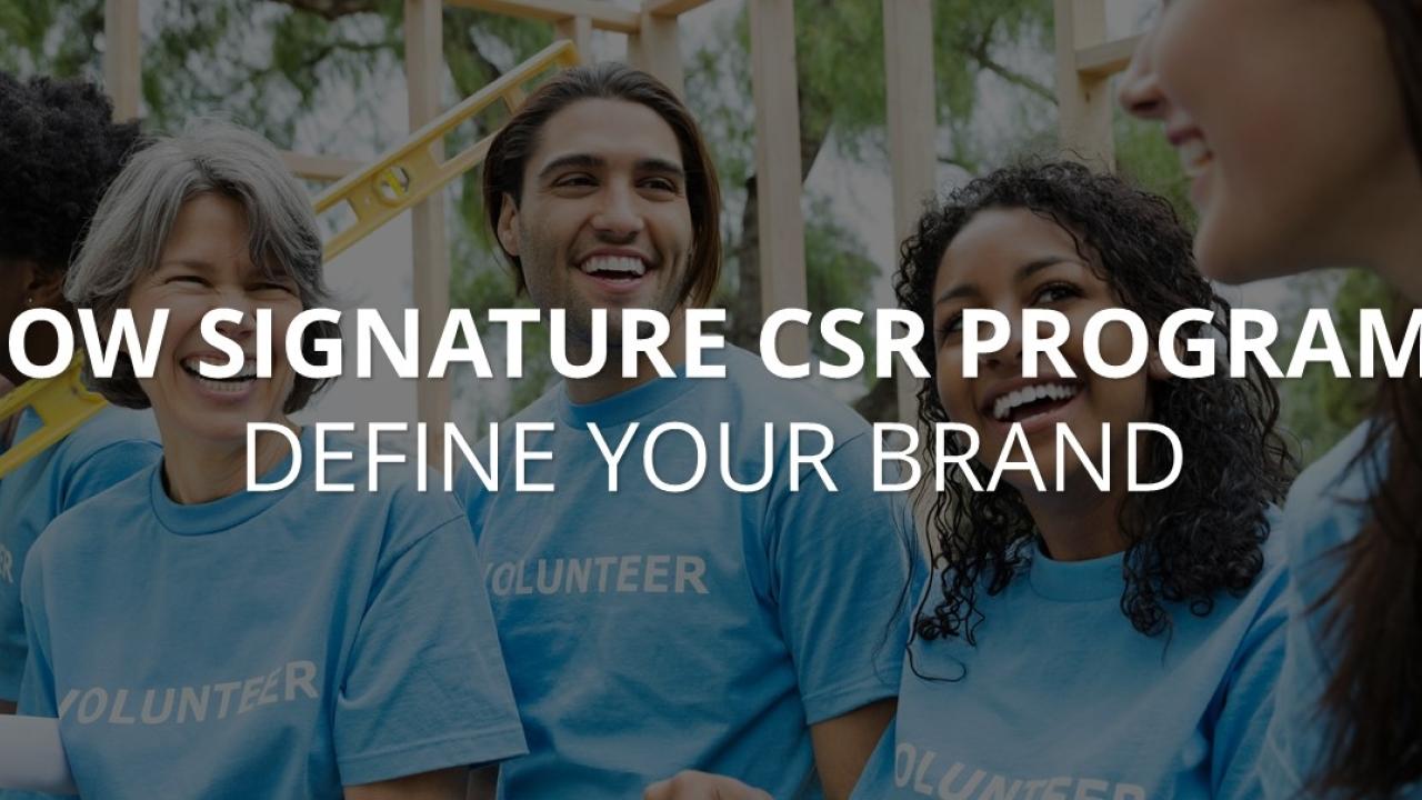 Image of people smiling reads: How signature CSR programs define your brand