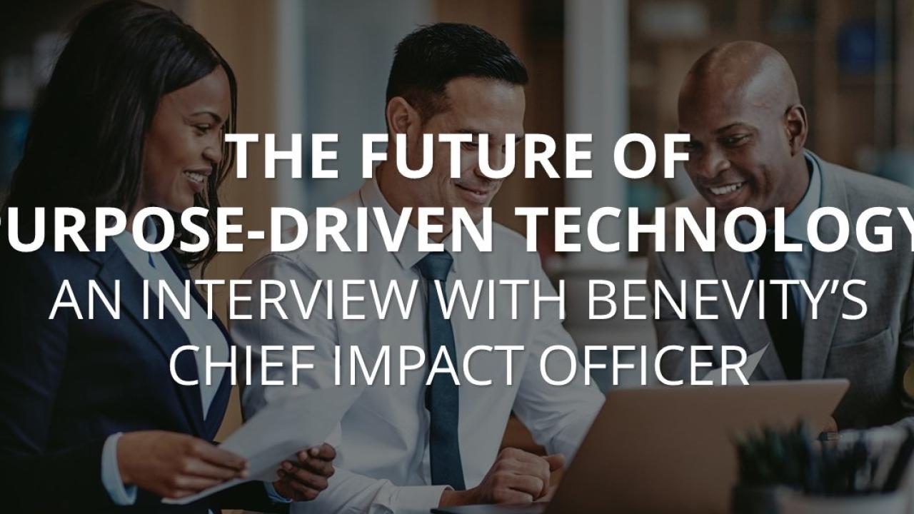 The Future of Purpose-Driven Technology: An Interview with Benevity's Chief Impact Officer