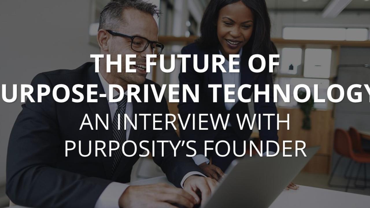 The Future of Purpose-Driven Technology: An Interview with Purposity's Founder