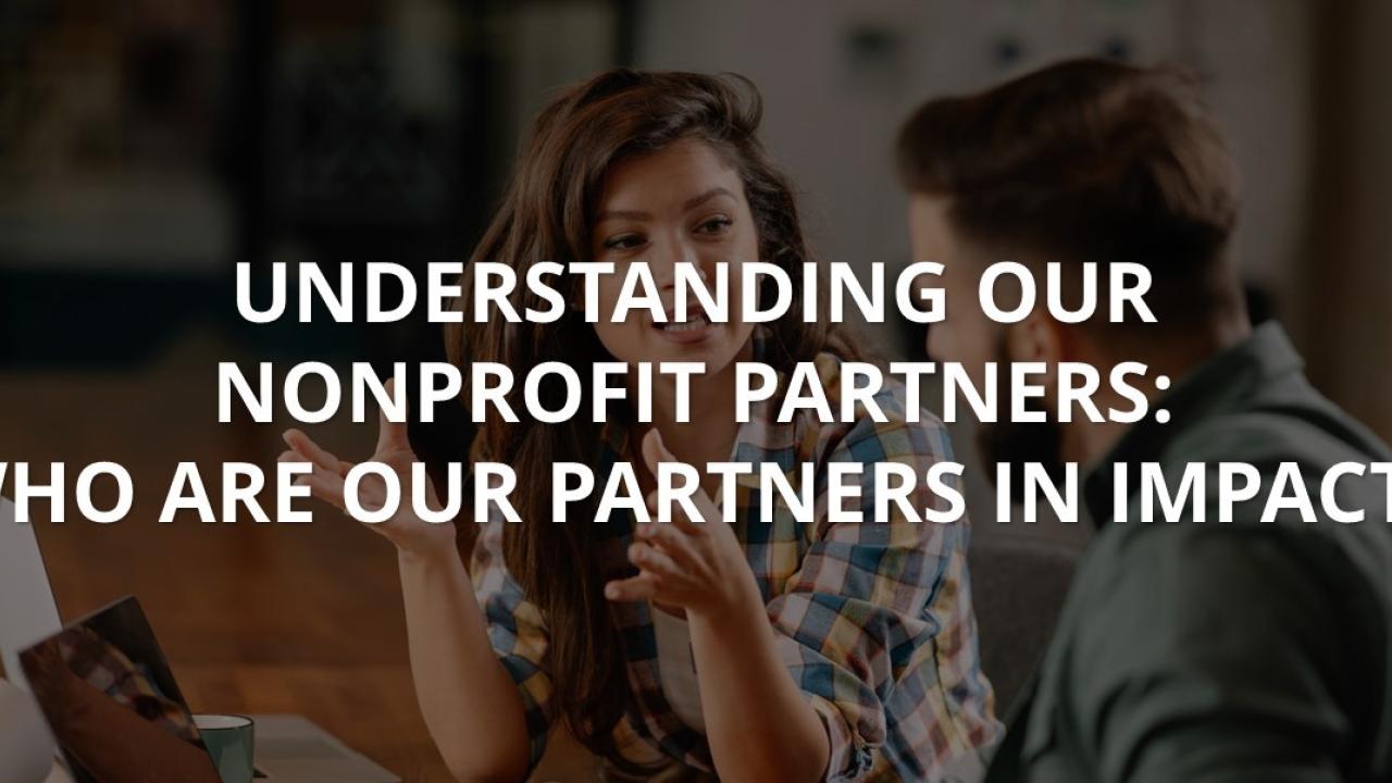 Understanding our Nonprofit Partners: Who are our partners in impact?