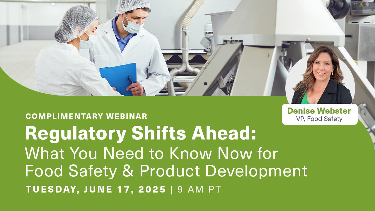 Regulatory Shifts Ahead: What You Need to Know Now for Food Safety & Product Development