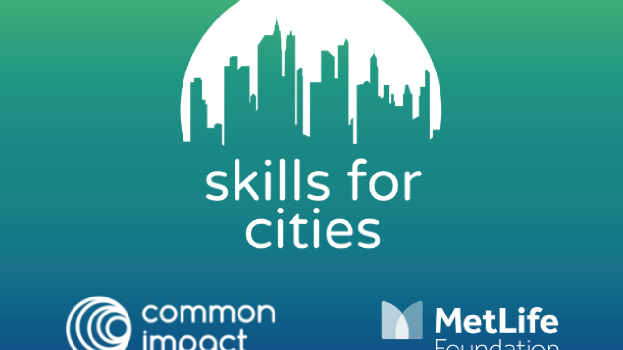 Skills for Cities Fall 2022 - Common Impact & MetLife Foundation