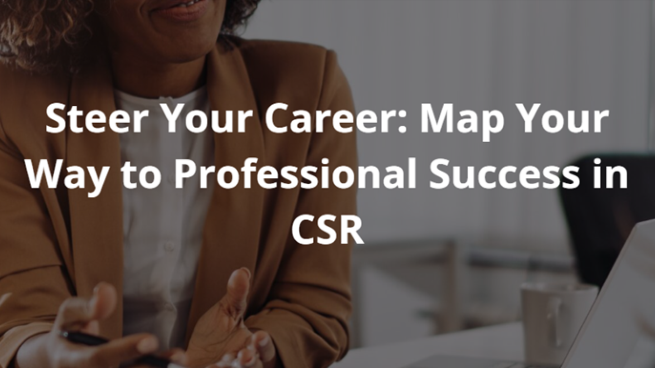 "Steer Your Career: Map Your Way to Professional Success in CSR"