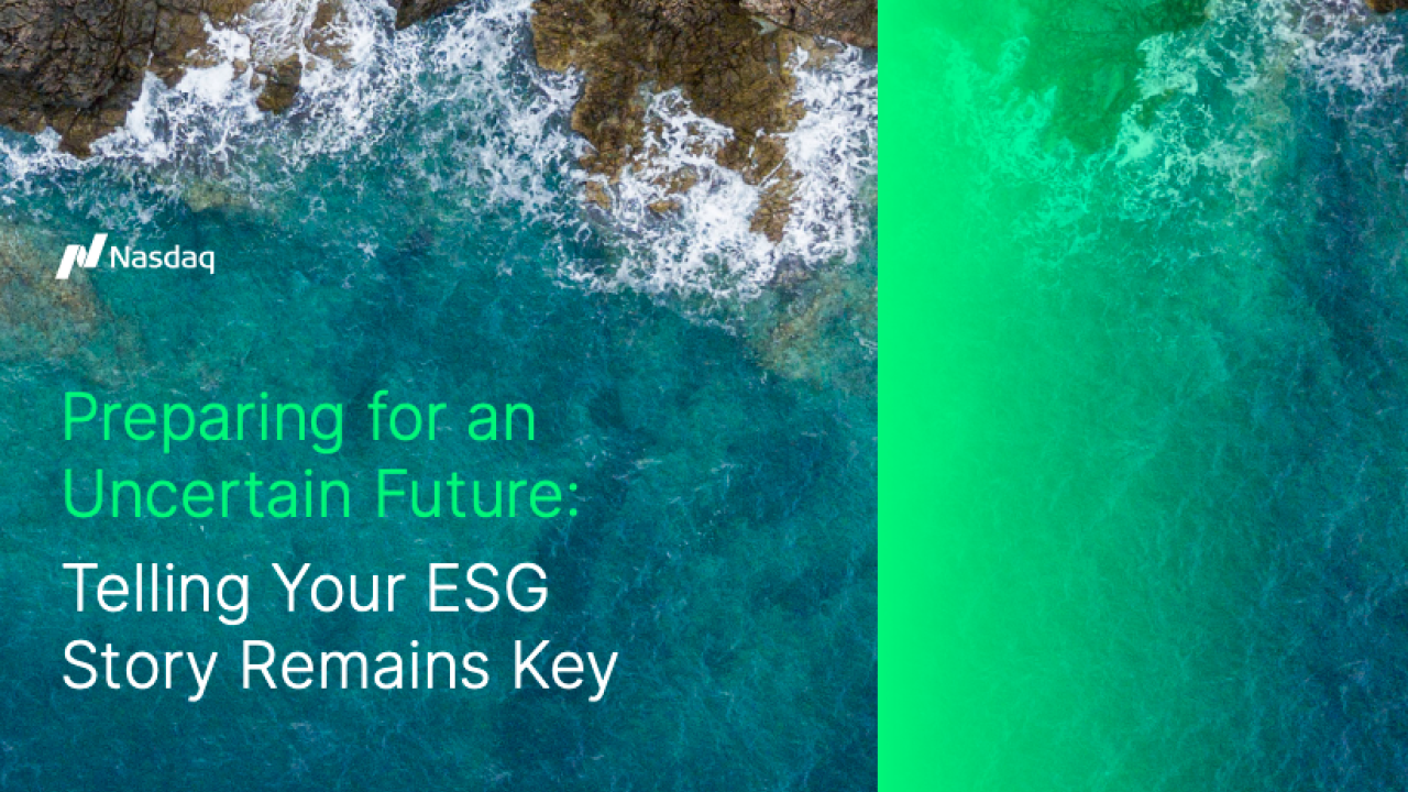Preparing for an Uncertain Future: Telling Your ESG Story Remains Key
