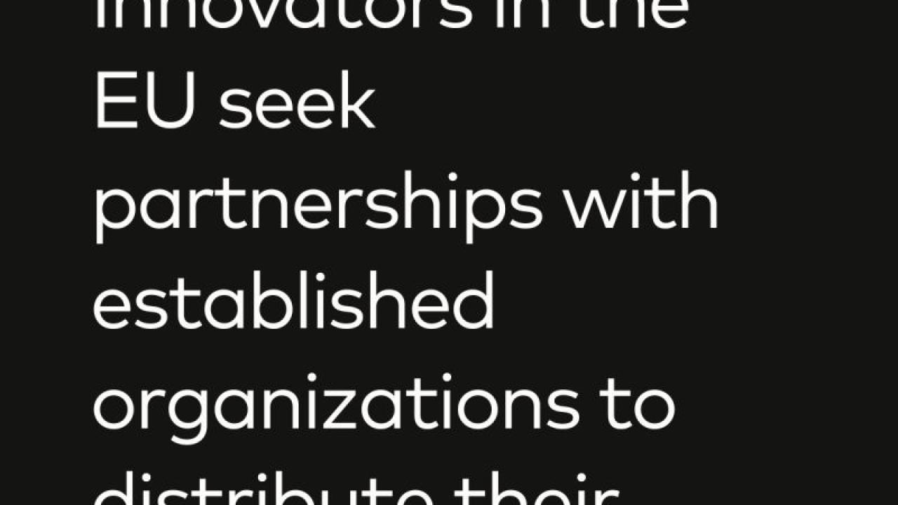 "Strive. Innovators in the EU seek partnerships with established organizations to distribute their solutions.