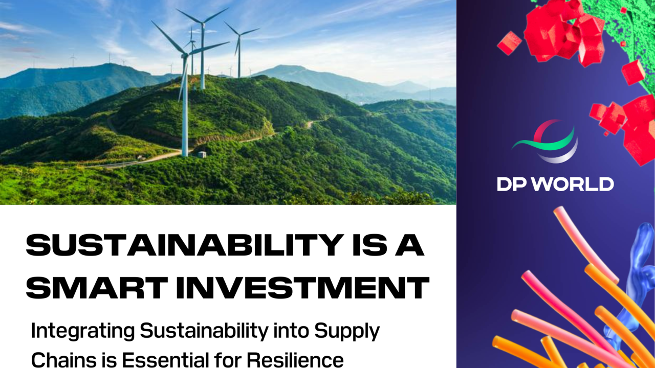 "Sustainability is a smart investment, Integrating Sustainability into supply chains is essential for reslillence"