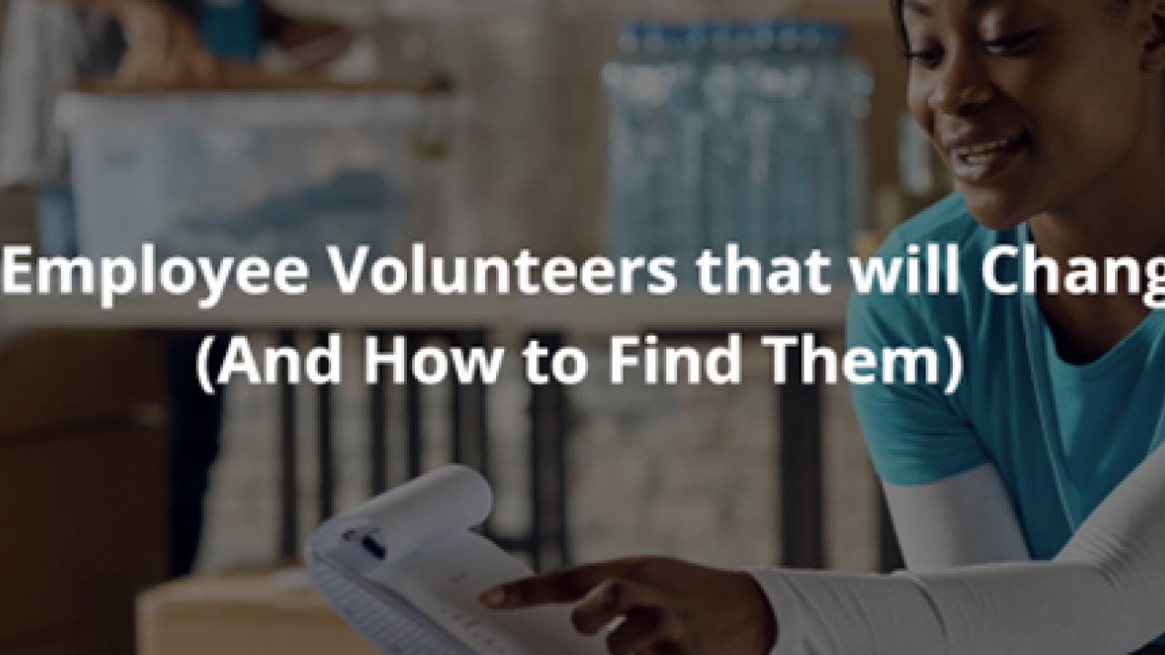 The 1.25% of Employee Volunteers that will Change Everything (And How to Find Them)
