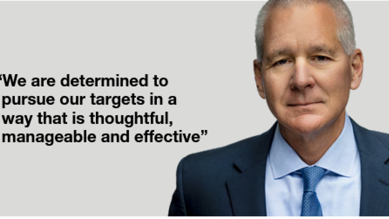 Tim Donahue and quote. "“We are determined to pursue our targets in a way that is thoughtful, manageable and effective.”