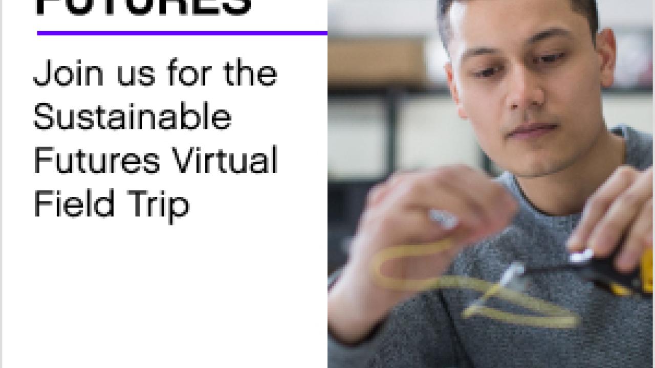 Student works on project. Text reads: Sustainable futures. Join us for the sustainable futures virtual field trip.