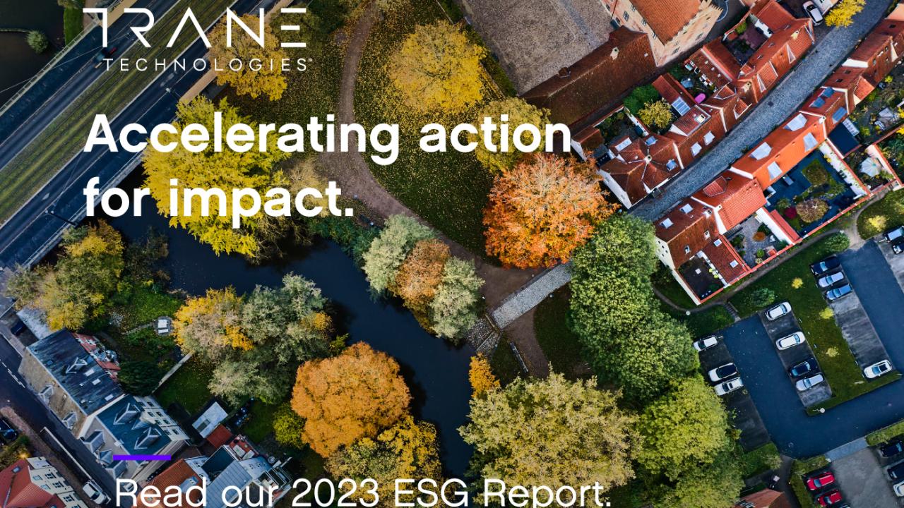 Trane Technologies Accelerating action for impact. Read our 2023 ESG Report