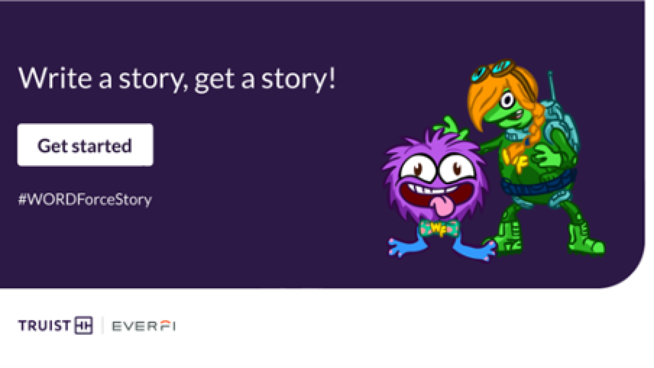 "write a story, get a story!" With a "Get started" button #WORDforcestory with Truist and EVERFI logos