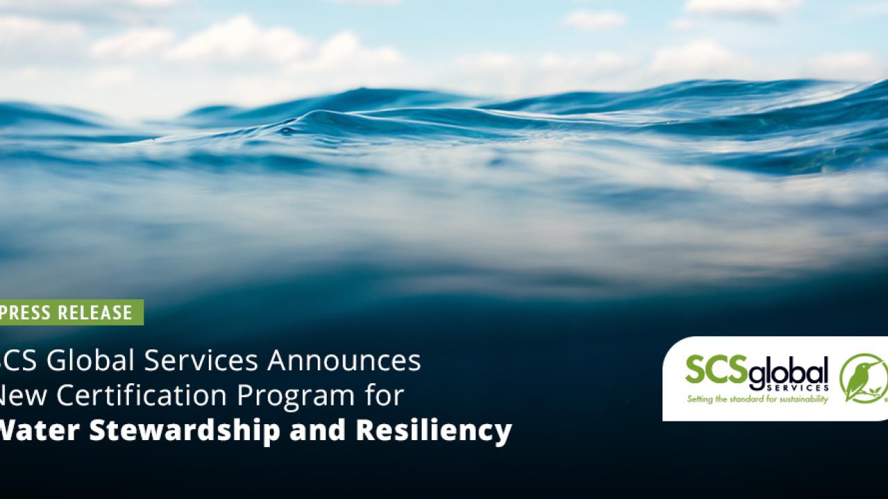 SCS Global Services Announces New Certification Program for Water Stewardship and Resiliency 