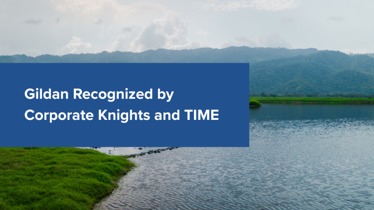 "Gildan Recognized by Corporate Knights and TIME" written against a backdrop of Gildan's biotop