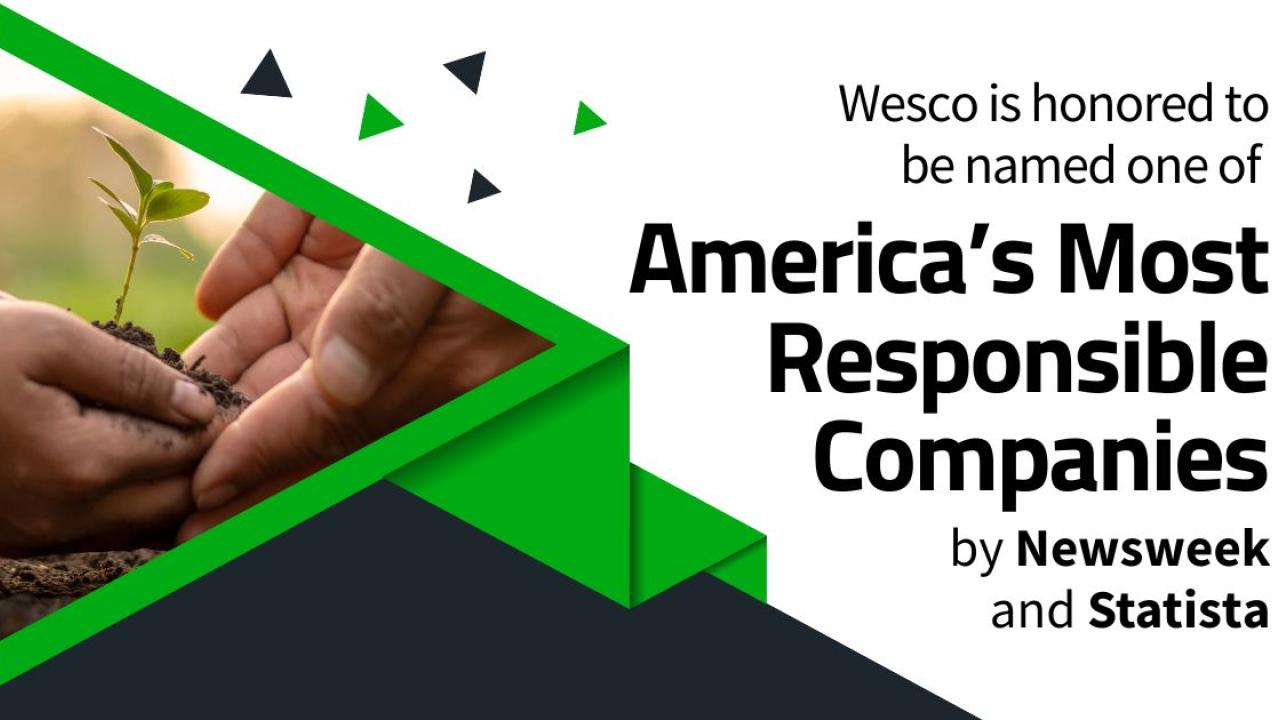 Wesco is honored to be named one of America's Most Responsible Companies by Newsweek and Statista.