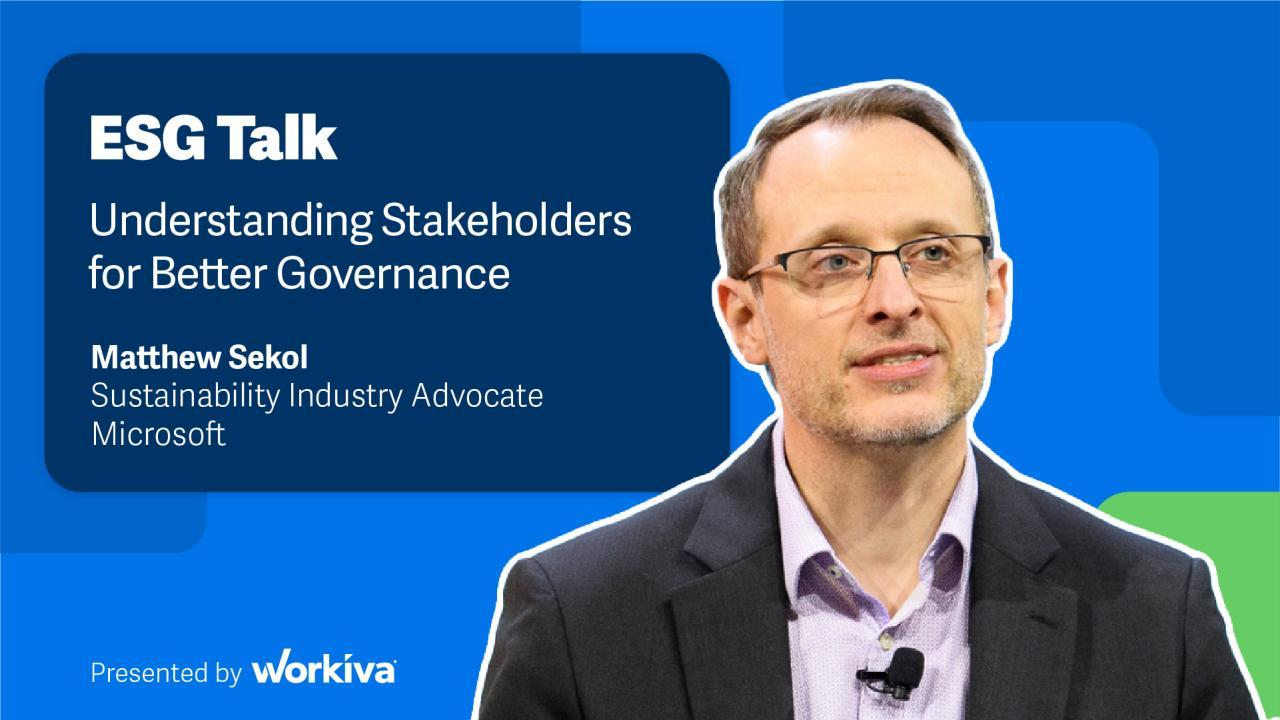 ESG Talk: Understanding Stakeholders for Better Governance. Matthew Sekol, Microsoft.