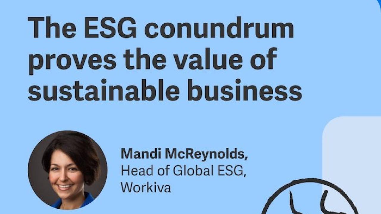 Workiva: The ESG conundrum proves the value of sustainable business. Mandi McReynolds Head of Global ESG Workiva