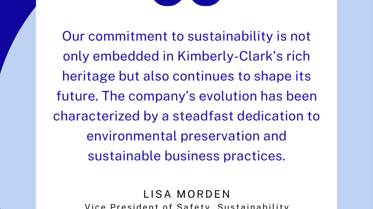 Quote from Lisa Morden. "Our commitment to sustainability is not only embedded in Kimberly-Clark's rich heritage but also continues to shape its future..."