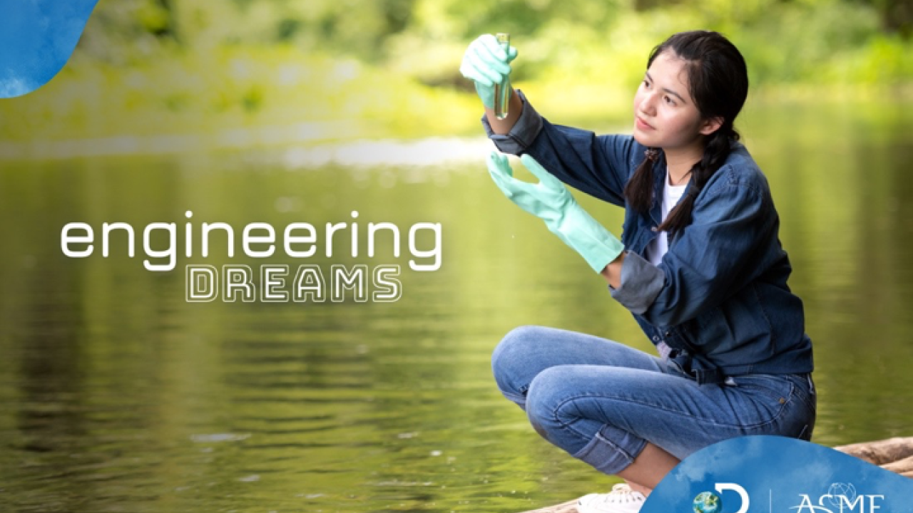 Image of student testing water reads: Engineering Dreams