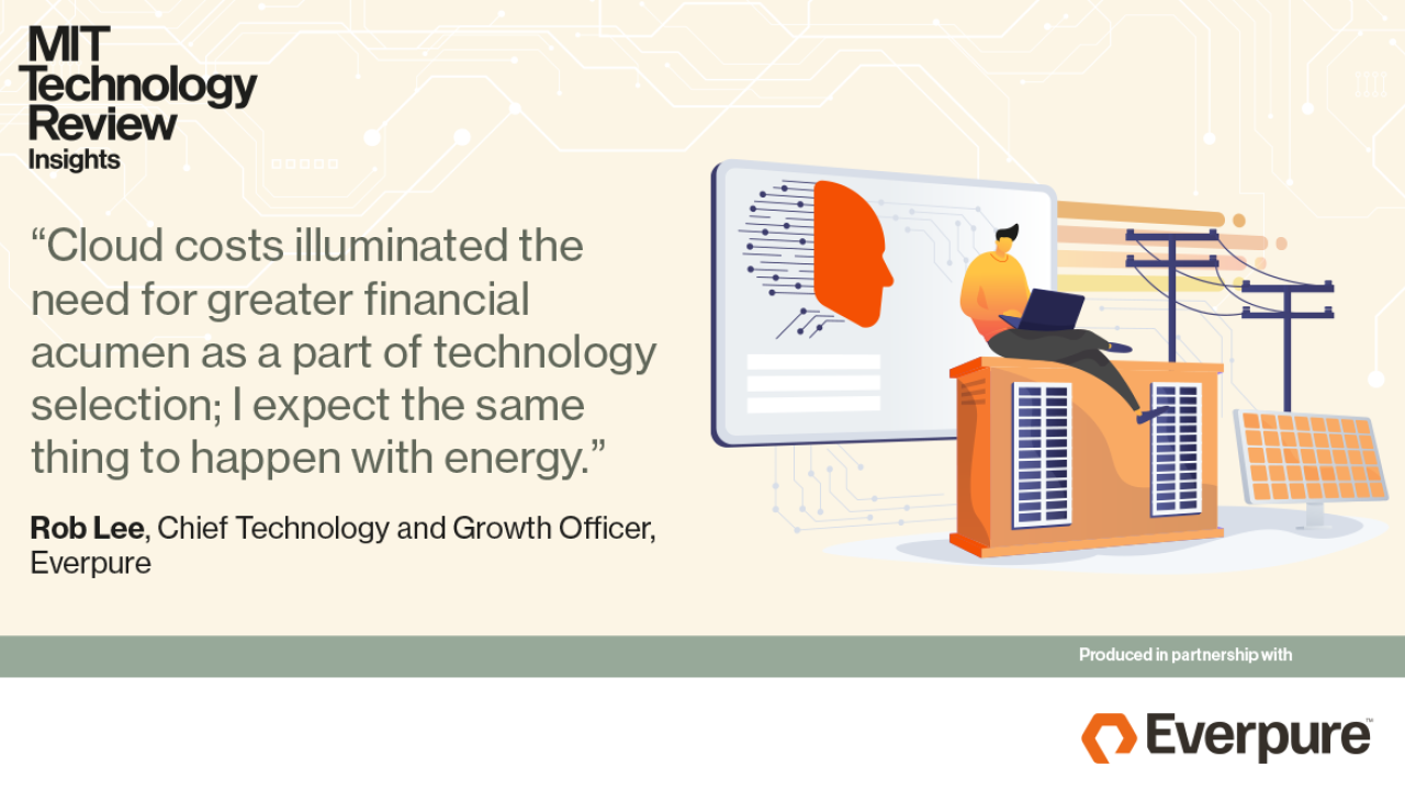 ""Cloud costs illuminated the need for greater financial acumen as a part of technology selection; I expect the same thing to happen with energy." Rob Lee, Chief Technology and Growth Officer, Everpure"