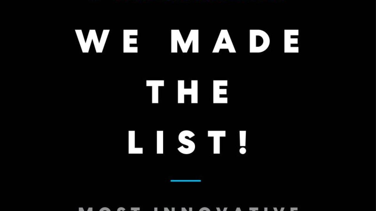 Fast Company "We Made The List!" Most innovative companies 2024.