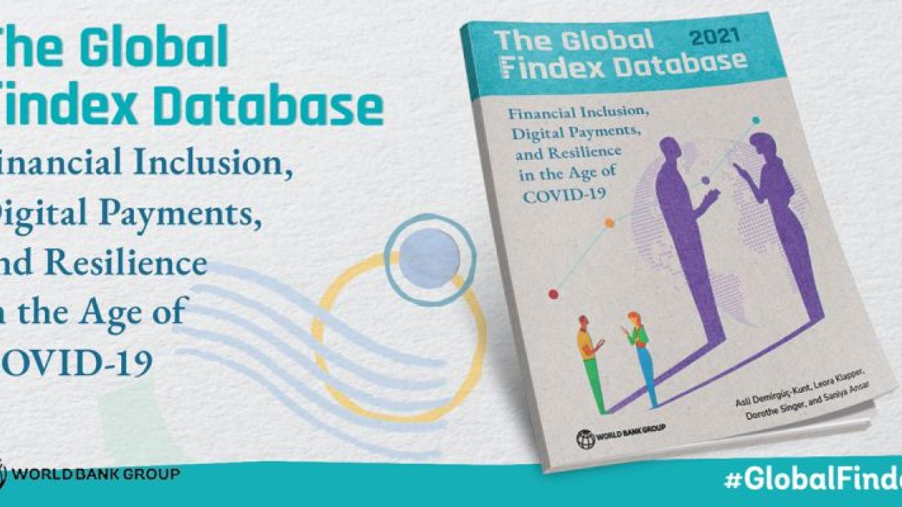 "The global Findex Database" "Financial inclusion, digital payments, and resilience in the age of covid-19" and a digital booklet with the same title and two people talking on the cover