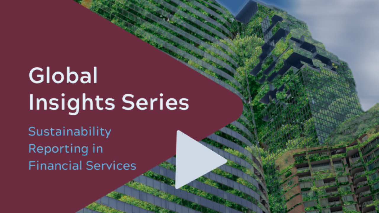 "Global Insight Series: Sustainability Reporting in Financial Services."