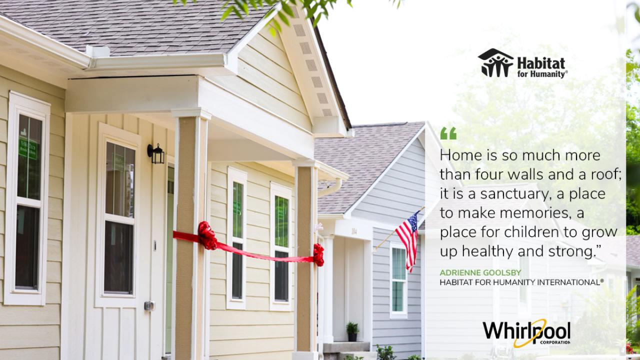 Image of a home with text "Home is so much more than four walls and a roof; it is a sanctuary, a place to make memories, a place for children to grow up healthy and strong." - Adrienne Goolsby, Habitat for Humanity International