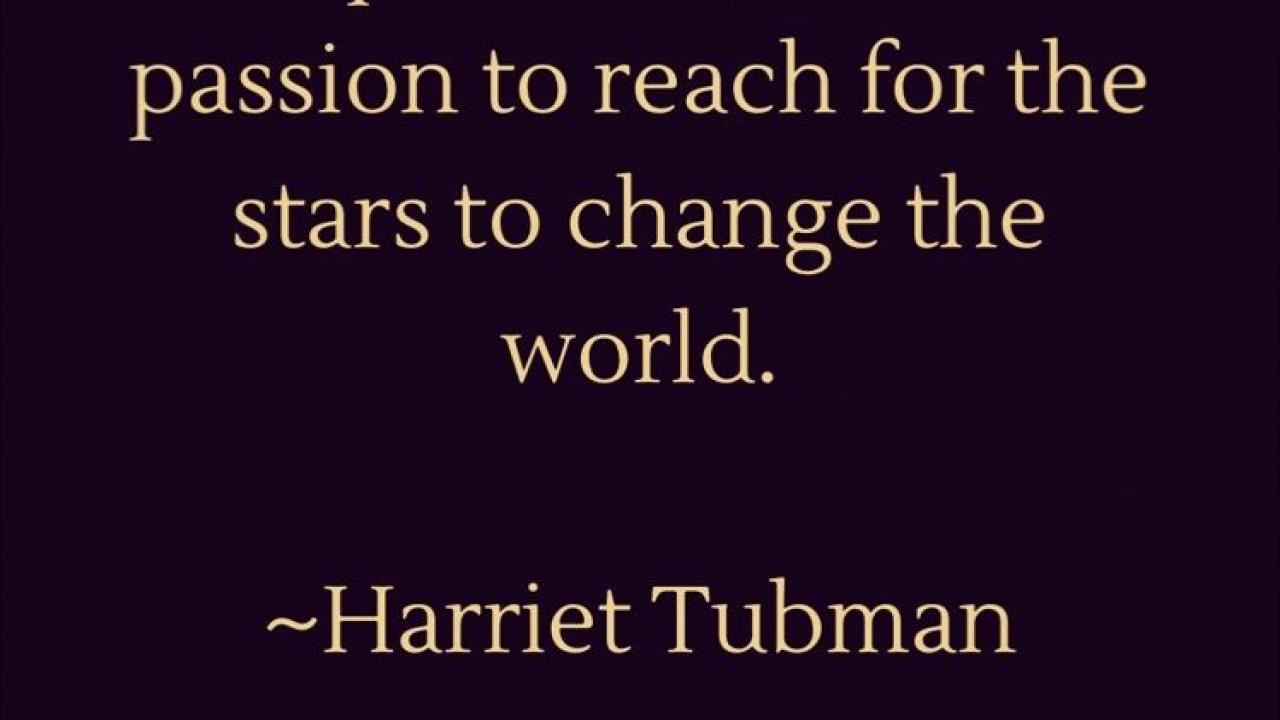 Quote from Harriet Tubman "Every great dream begins with a dreamer..."