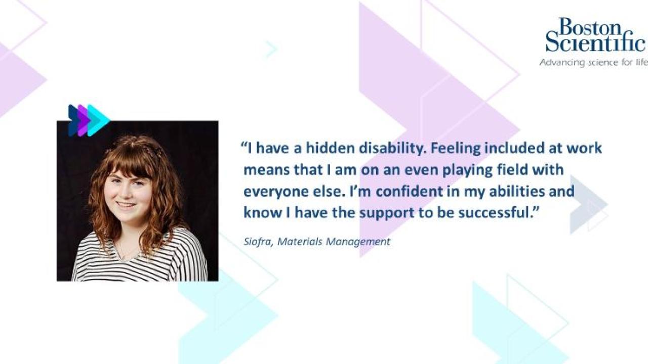 Siofra, materials management, and her quote "I have a hidden disability. Feeling included at work means that I am on an even playing field with everyone else. I'm confident in my abilities and know I have the support to be successful."