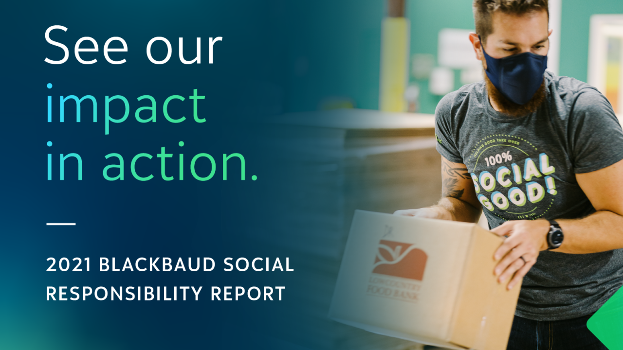 person carrying box with words: "See our impact in action. 2021 Blackbaud Social Responsibility Report"