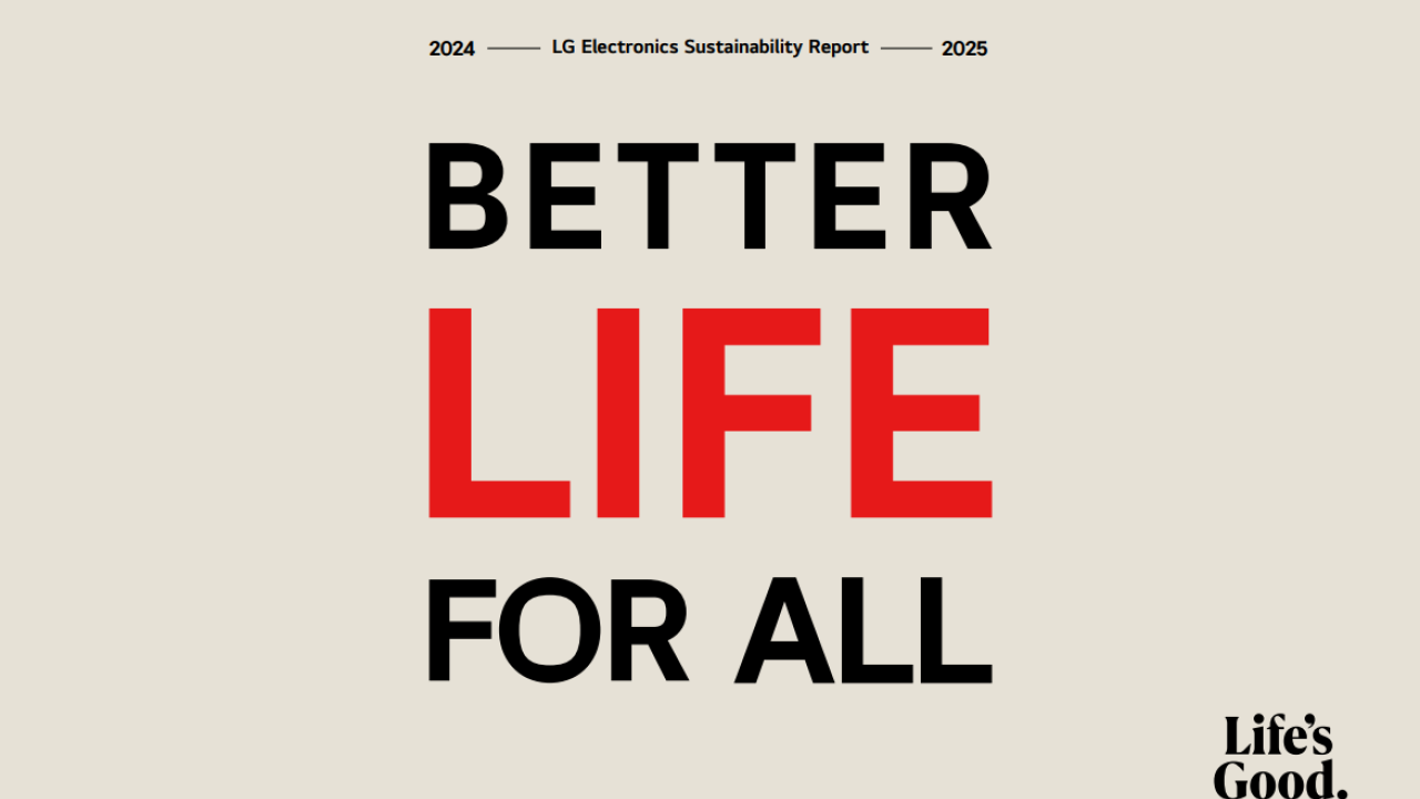 "Better Life For All" 2024-2025 LG Electronics Sustainability Report