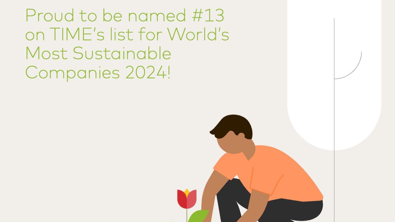 "Proud to be named #13 on TIME's list for World's Most Sustainable Companies 2024!"