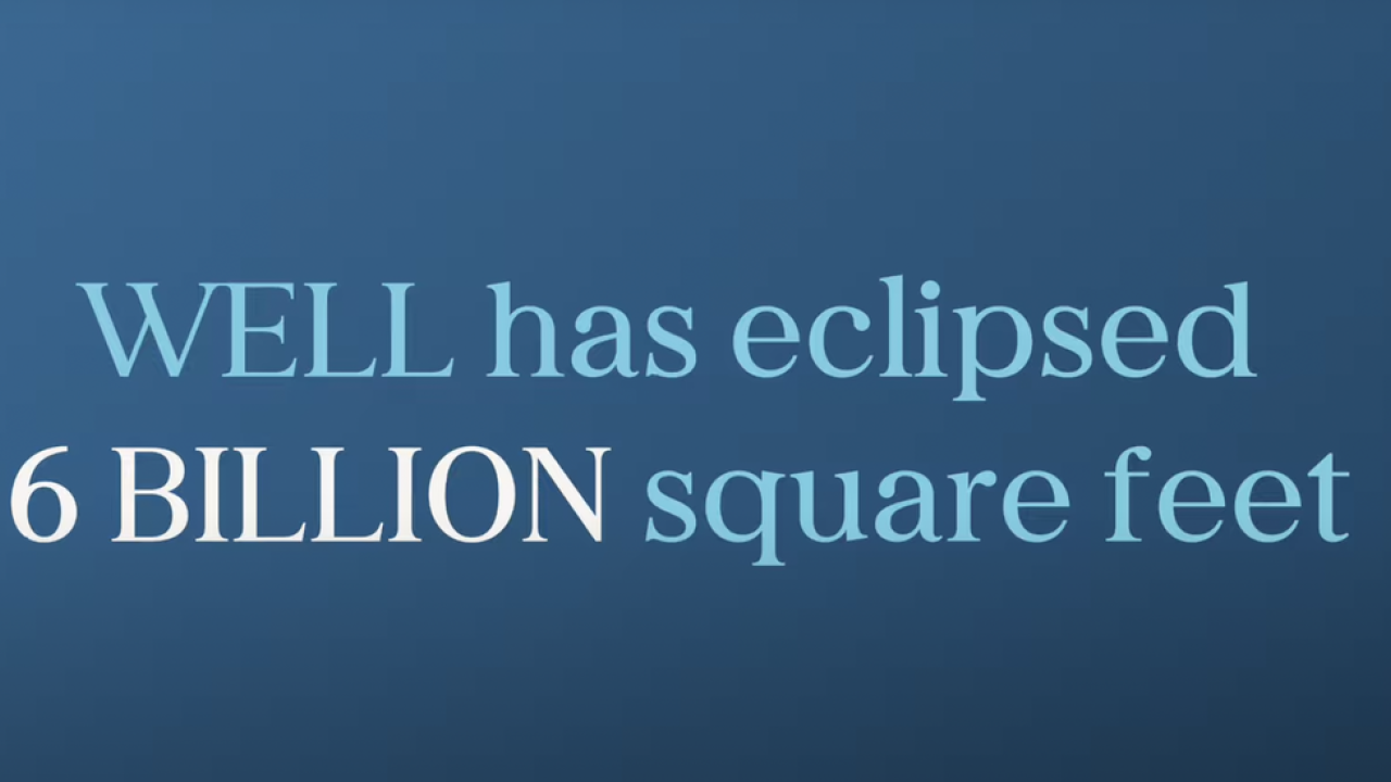 "WELL has eclipsed 6 billion square feet: