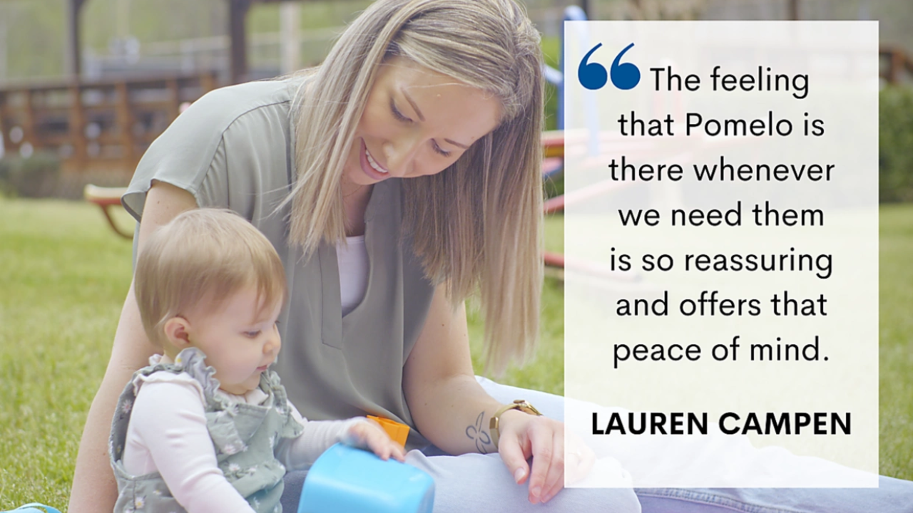 Parent with baby and quote that reads: "The feeling Pomelo is there whenever we need them is so reassuring and offers that peace of mind." Lauren Campen