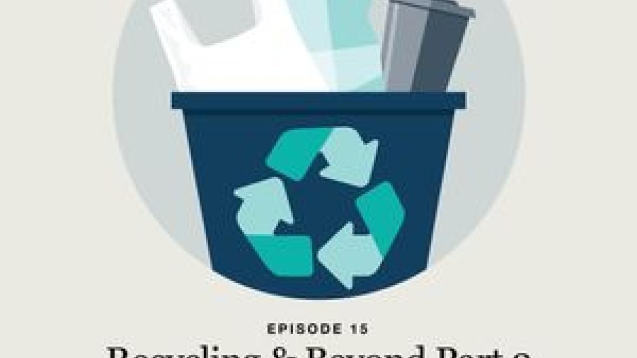 Illustration of a recycling bin with the text "Episode 15 Recycling & Beyond Part 2"