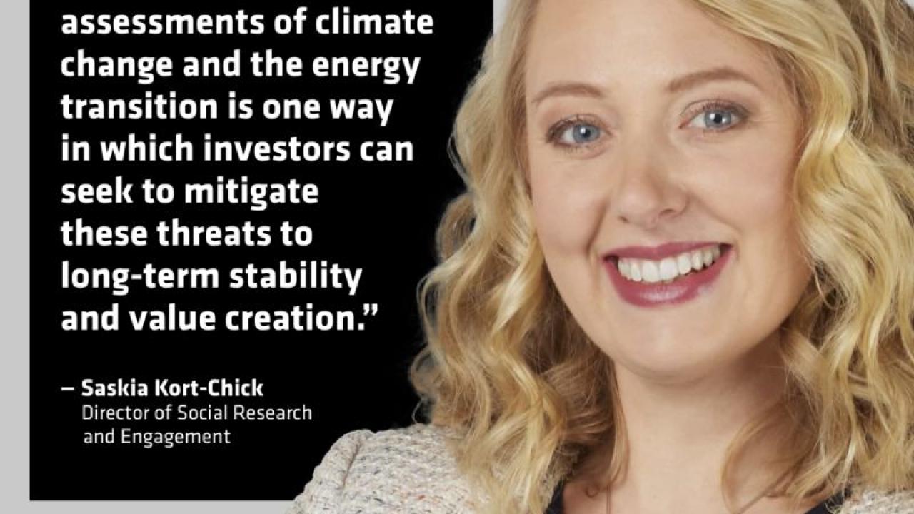 Saskia Kort-Chick and quote "Incorporating social factors into risk assessments of climate change and the energy transition is one way in which investors can seek to mitigate these threats to long-term stability and value creation."