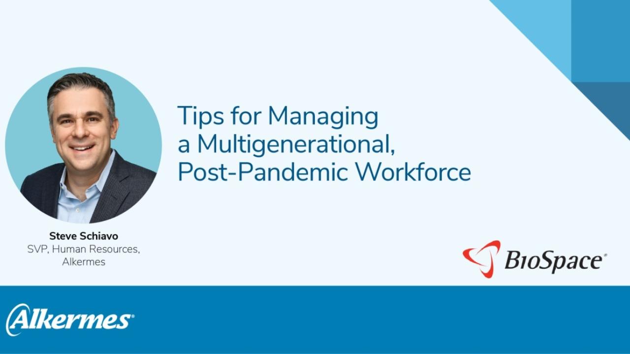 Photo of Steve Schiavo, SVP, Human Resources at Alkermes, with the text "Tips for Managing a Multigenerational, Post-Pandemic Workforce"
