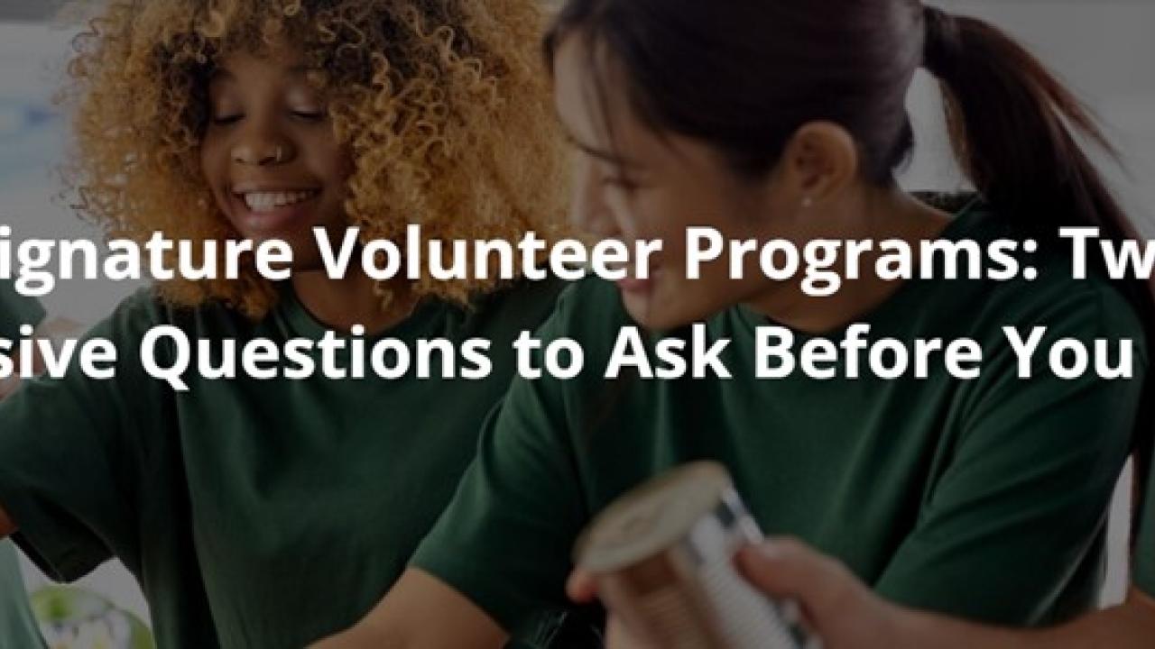 Signature Volunteer Programs: Two Decisive Questions to Ask Before You Start