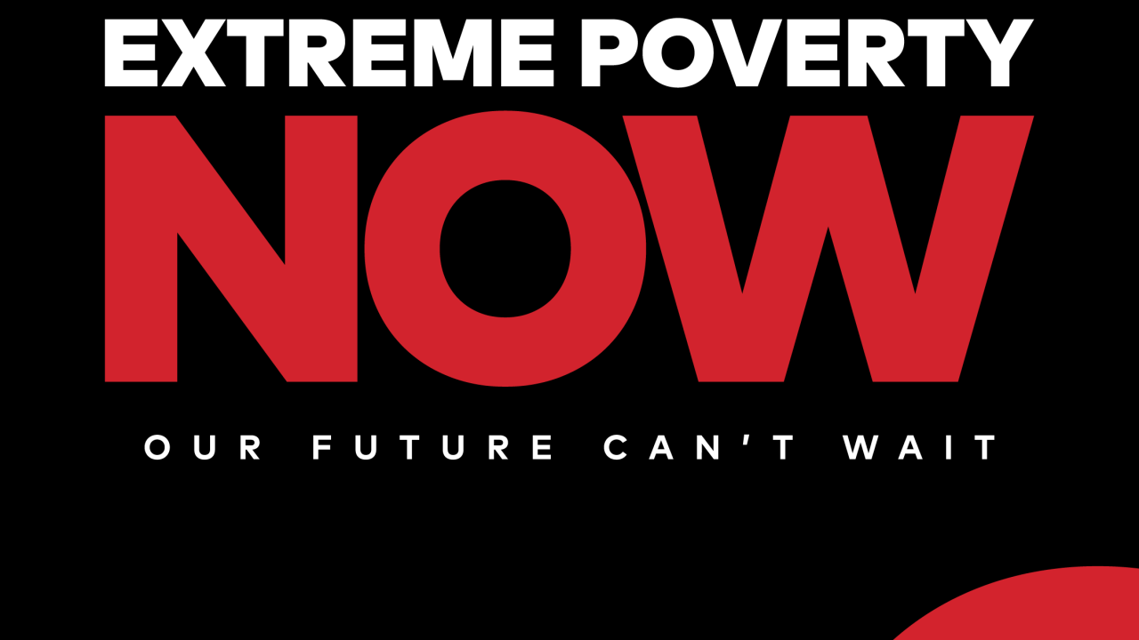 "END ETREME POVERTY NOW, OUR FUTURE CAN'T WAIT" with Global Citizen logo and globalcitzen.org/2022