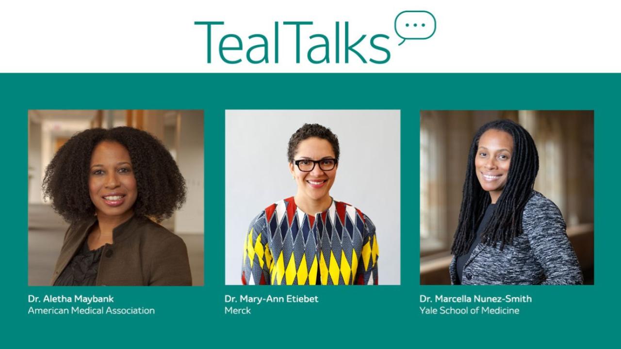 Dr. Aletha Maybank, American Medical Association, Dr. Mary-Ann Etiebet, Merk, and Dr. Marcella Nunez-Smith, Yale School of Medicine