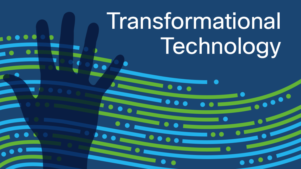 Graphic of a hand reads: Transformational Technology