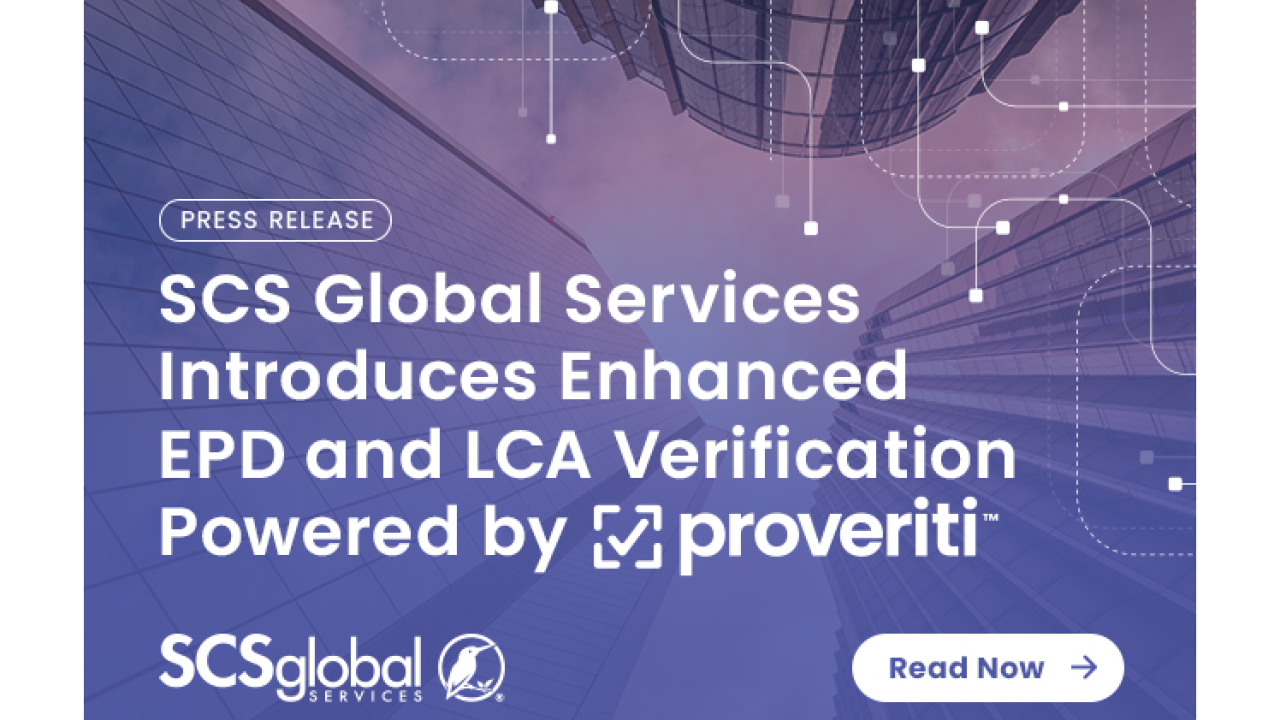 SCS Global Services Introduces Enhanced EPD and LCA Verification Powered by Proveriti™ 